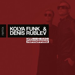 Klubbheads - Hiphopping (Kolya Funk & Denis Rublev Extended Mix)