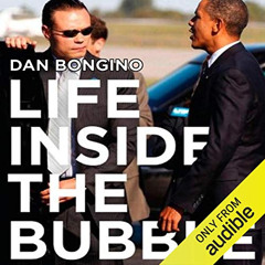 [Access] KINDLE 📬 Life Inside the Bubble: Why a Top-Ranked Secret Service Agent Walk