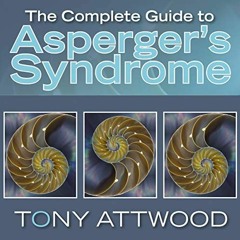 ~Read~[PDF] The Complete Guide to Asperger's Syndrome - Dr Tony Attwood (Author),Tony Attwood (