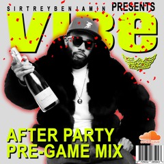 The Vibe After Party PreGame Mix