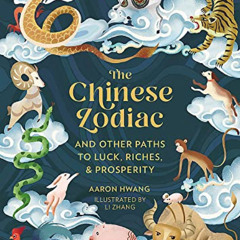 Access EPUB 🗂️ The Chinese Zodiac: And Other Paths to Luck, Riches & Prosperity by