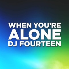 DJ 14 - When You're Alone (Radio Edit)