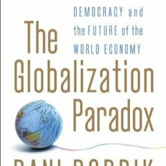 Read The Globalization Paradox Democracy And The Future Of The World Economy
