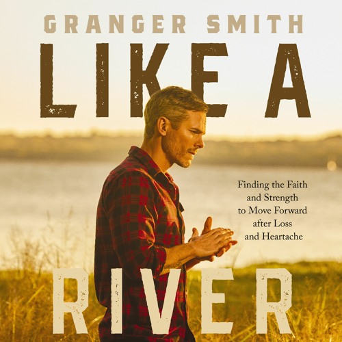 LIKE A RIVER by Granger Smith | Chapter 4