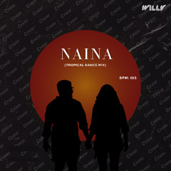 Naina - Crew ( Tropical Dance Mix ) snippet