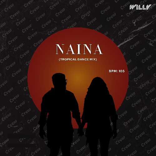 Naina - Crew ( Tropical Dance Mix ) snippet