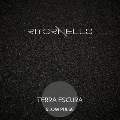 Terra Escura (Slow Pulse)