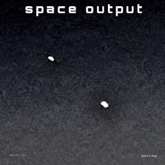 space output