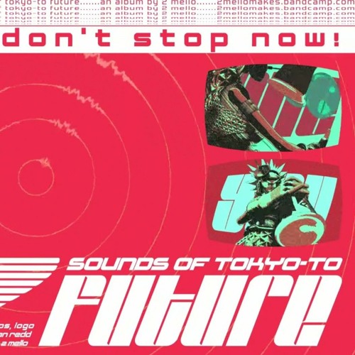 2 Mello Don t Stop Now Interlude