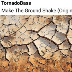 TornadoBass - Make The Ground Shake (Original Mix)