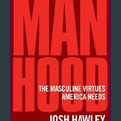 [EBOOK] 🌟 Manhood: The Masculine Virtues America Needs [Ebook]