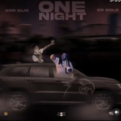BSN GIJO feat ED DOLO - ONE NIGHT