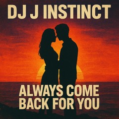 Dj J Instinct - Always Come Back For You Feat. Nicole Adams
