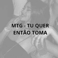 MTG TU QUER ENTÃO TOMA ( DJ KAIQUE VIANA)