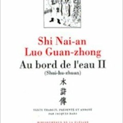 ❤️ Read Luo Guan-zhong / Shi Nai-an : Au bord de l'eau (Shui-hu-zhuan) Tome 2, chapitres 47 a 92