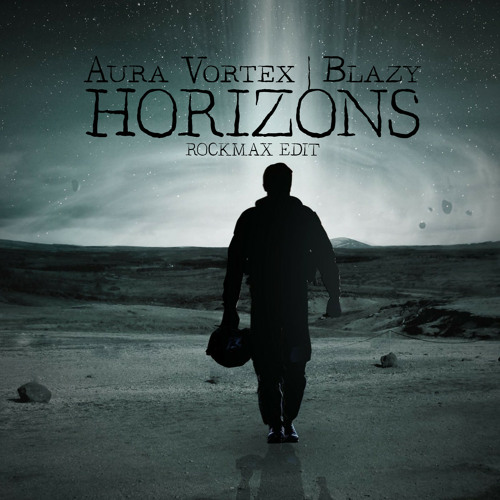 Aura Vortex & Blazy - Horizons (Rockmax Intro Edit)