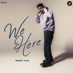 We Here - Yaad