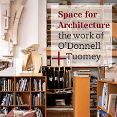 View EBOOK 📗 Space for Architecture: The Work of O'Donnell + Tuomey by  Sheila O'Don