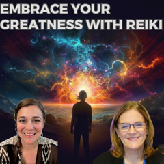 Embrace Your Greatness with Reiki