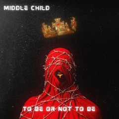 Premiere: middle child - To Be Or Not To Be [Free Download]