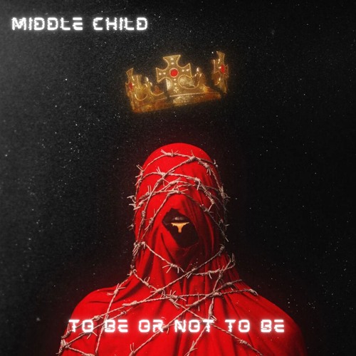 Premiere: middle child - To Be Or Not To Be [Free Download]