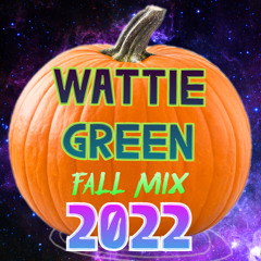 Wattie Green - Fall Mix 2022