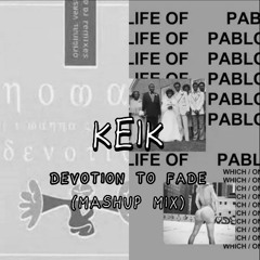 DEVOTION TO FADE (INSPIRED MASHUP MIX)