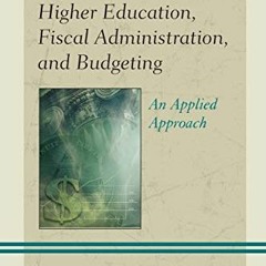 ACCESS EBOOK 📋 Higher Education, Fiscal Administration, and Budgeting: An Applied Ap