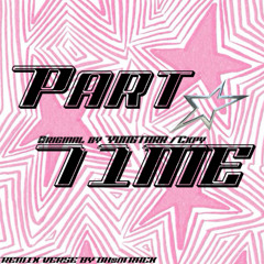 Part Time - Yungtarr , Cxpy [REMIX VERSE by DHonTRACK]