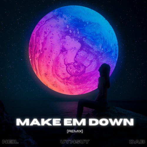 Neil , uyn suy - Make Em Down (Remix) feat. Dab