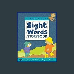 Read$$ ❤ Learn to Read: Sight Words Storybook: 25 Simple Stories & Activities for Beginner Readers