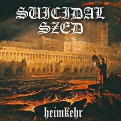 SUICIDAL SZED - HEIMKEHR