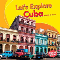 Access KINDLE √ Let's Explore Cuba (Bumba Books ® — Let's Explore Countries) by  Walt