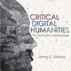 ✔read❤ Critical Digital Humanities: The Search for a Methodology (Topics in the