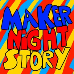 Maker Night Story - Master Classe