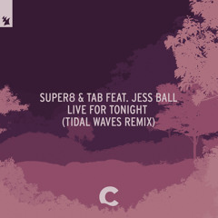 Super8 & Tab feat. Jess Ball - Live For Tonight