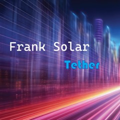 Frank Solar - Tether