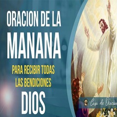 PODEROSA ORACIÓN DE LA MAÑANA PARA RECIBIR TODAS LAS BENDICIONES DE DIOS