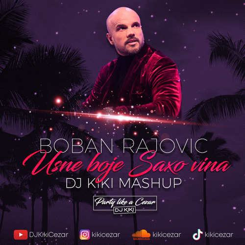 Stream BOBAN RAJOVIC - USNE BOJE SAXO VINA (DJ KIKI MASHUP) by DJ KIKI //  @kikicezar | Listen online for free on SoundCloud