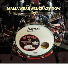 Mama Wear All Crazee Now by SLAYDE tribute to SLADE
