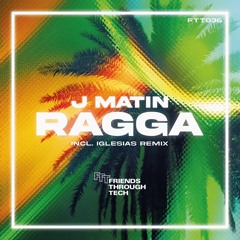 J Matin - 'Ragga' (Including Iglesias Remix)