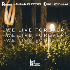 Roadtownboy, Kelso, Electrol, Chuku & EJohan - We Live Forever [1self Records Release]
