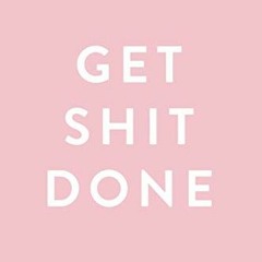 [Access] EBOOK EPUB KINDLE PDF Get Shit Done: 2018 Planner, Monthly, Weekly, Daily, Pink, January 20