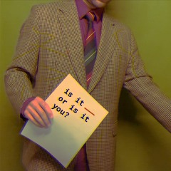 Is It Me or Is It You?
