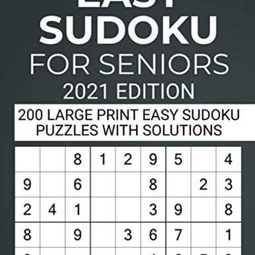 Stream ( U7zTj ) Easy Sudoku For Seniors 2021 Edition: 200 Large Print Easy  Sudoku Puzzles with Solutions ( by Mireyapeleelaina