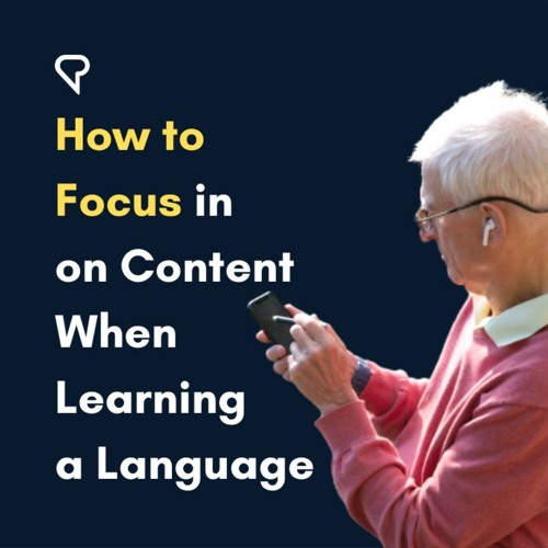 How To Focus In On Content When Learning A Language