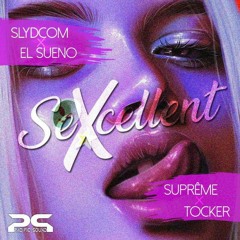 Sexcellent ~ (El Sueno Ft. Slydcom x Suprême & Tocker)