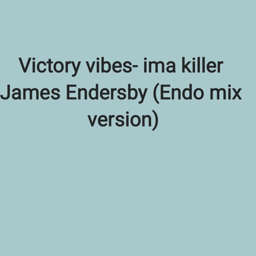 Victory Vibes - Ima Killer (Endo Mix_Version).wav