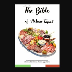 Read ebook [PDF] 💖 The "Bible" of Italian tapas ( Regional Antipasti): The best and easy Italian R