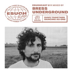 EsuohCast 011 - Bress Underground